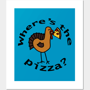 Wheres the Pizza Thanksgiving Turkey Posters and Art